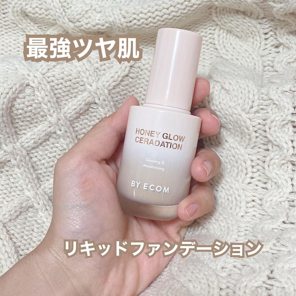 Honey Glow ceradation/BY ECOM/リキッドファンデーションを使ったクチコミ（1枚目）