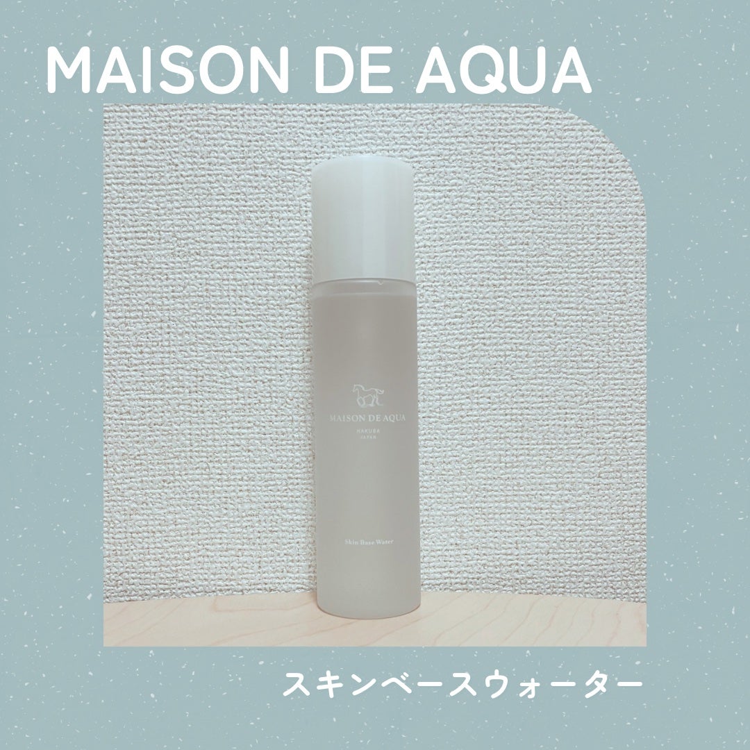 Skin Base Water/MAISON DE AQUA/化粧水を使ったクチコミ(1枚目)