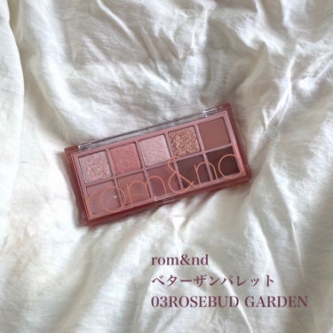 ✼••┈┈••✼••┈┈••✼••┈┈••✼••┈┈••✼
rom&nd
ベターザンパレット
03　ROSEBUD GARDEN
✼••┈┈••✼••┈┈••✼••┈┈••✼••┈┈••✼　

これ、r