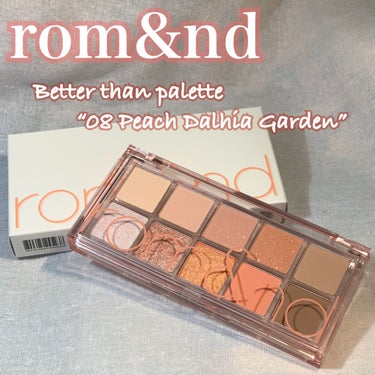 
✼••┈┈••✼••┈┈••✼••┈┈••✼••┈┈••✼
🌻rom&nd　ベターザンパレット🌻
🌼08  PEACH DAHLIA GARDEN🌼

✼••┈┈••✼••┈┈••✼••┈┈••✼••