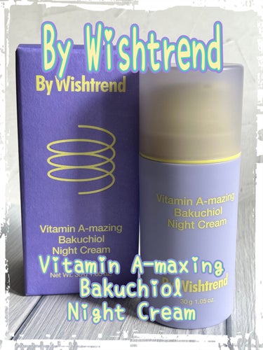 By Wishtrend

Vitamin A-mazing Bakuchol Night Cream 

初心者でも使える低刺激ビタミンAナイトクリーム
キメ　小じわ　くすみ　凹凸な肌に
抗酸化　抗炎