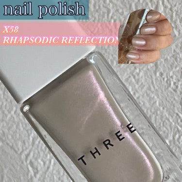 ネイルポリッシュ X58 RHAPSODIC REFLECTION/THREE/マニキュアを使ったクチコミ（1枚目）