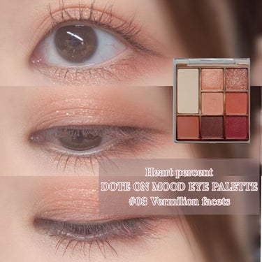 ____________________________________

Heart percent

DOTE ON MOOD EYE PALETTE

#03 Vermilion facets

