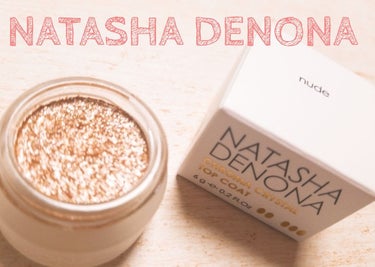 Natasha Denona  ナターシャ デノナ クリスタル トップコートのクチコミ「                            💜NATASHA DENONA💜
  .....」（1枚目）