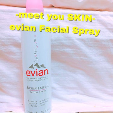 -meet you SKIN-
evian Facial Spray
導入化粧水/300g 

これを使うと今までのケアがすごく
浸透している感じがあって良い！
化粧水を塗るまえにふるだけで
いつもの肌