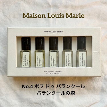 
Maison Louis Marie
メゾンルイマリー　パフュームオイル

No.4 ボワ ドゥ バランクール｜バランクールの森

穏やかで静かな優しい湿った森の香り

柔らかさと清涼感のある甘酸っぱ
