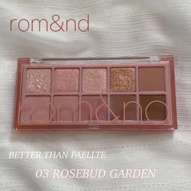 ベターザンパレット 03 ローズバッドガーデン(ROSEBUD GARDEN)/rom&nd/パウダーアイシャドウを使ったクチコミ（1枚目）