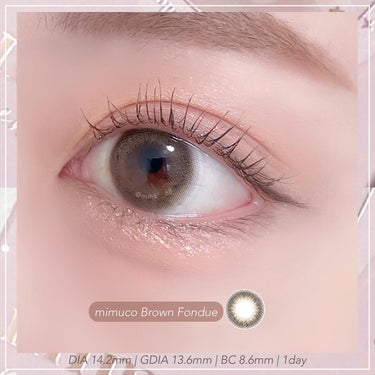 mimuco mimuco TORICのクチコミ「✔︎︎︎︎mimuco ブラウンフォンデュ
 
DIA: 14.2mm 着色直径: 13.6m.....」（3枚目）