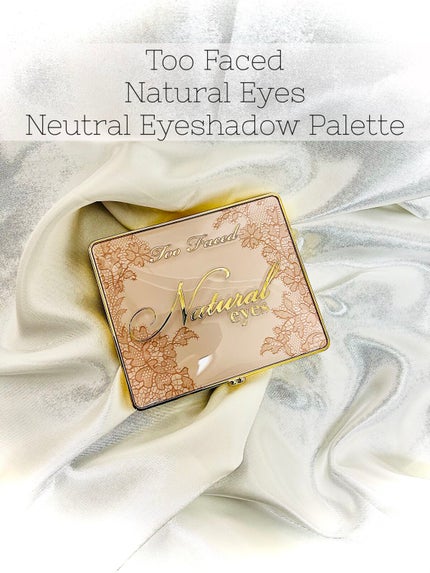 Too Faced ナチュラル アイズ ニュートラル アイシャドウ パレットのクチコミ「◆ Too Faced ナチュラル アイズ ニュートラル アイシャドウ パレット ◆
ヌー.....」(1枚目)