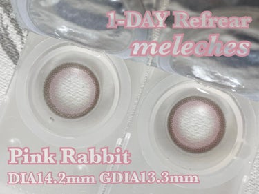 Refrear ワンデーリフレア　メレシェスのクチコミ「1-DAY Refrear メレシェス
ピンクラビット
レンズ直径14.2mm 着色直径13......」（2枚目）