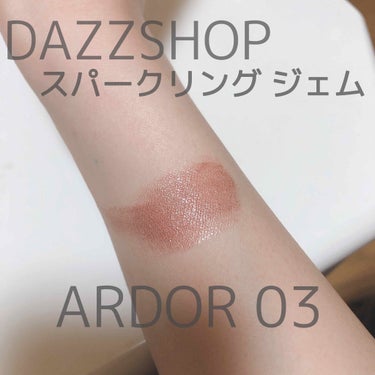 スパークリング ジェム ARDOR 03/DAZZSHOP/ジェル・クリームアイシャドウを使ったクチコミ（1枚目）