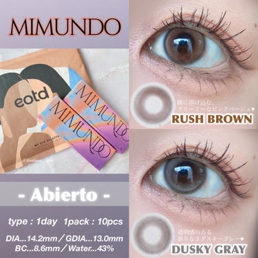 【MIMUNDO】

-Abierto-
🤎ラッシュブラウン
🩶ダスキーグレー

DIA...14.2mm／GDIA...13.0mm
BC...8.6mm／Water...43%
1day ／1pac