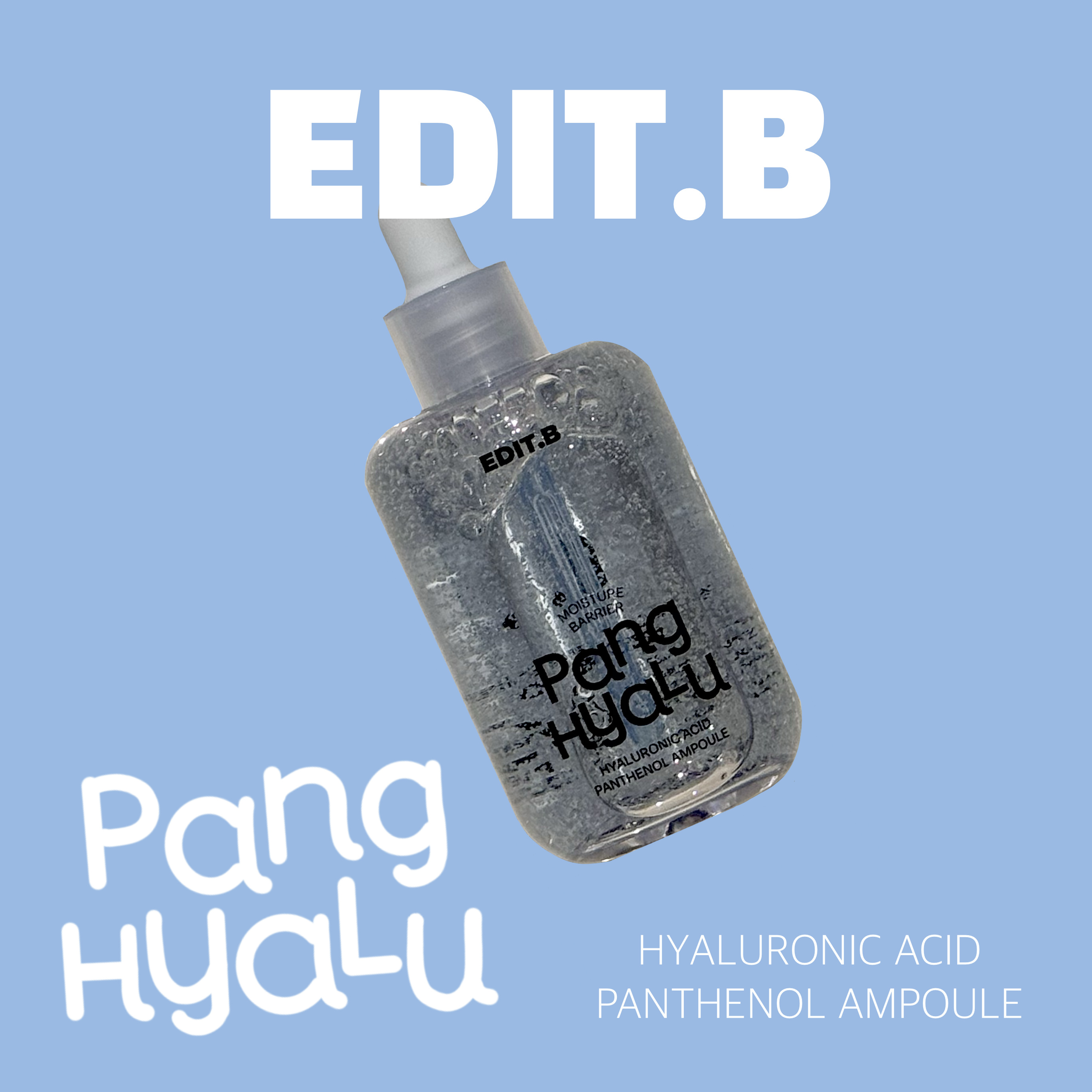 【水分供給、持続、保湿をこれひとつで】
-EDIT.B-
水分バリアPANGヒアルロン酸パンテノールアンプル

8種類のヒアルロン酸が保湿バリアを作り
高分子ヒアルロン酸は水分バリアを強化、
低分子ヒアルロン酸は肌の奥まで水分を届けます。
