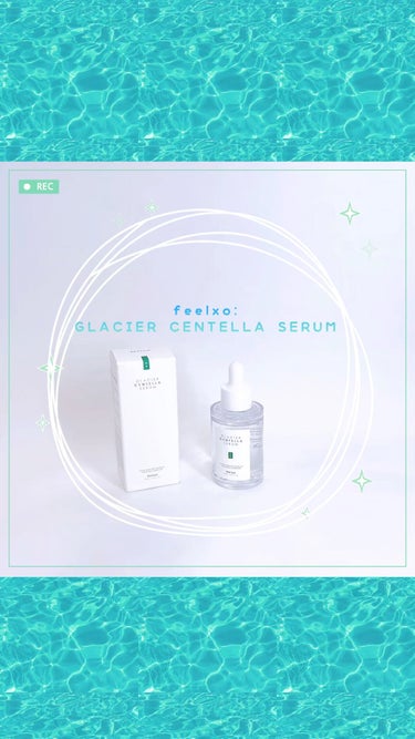GLACIER CENTELLA SERUM /feelxo/美容液の動画クチコミ4つ目