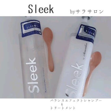 スリーク by サラサロン バランスエフェクトシャンプー／トリートメントのクチコミ「Sleek  スリーク　byサラサロン

バランスエフェクトシャンプー
　　　　　　　　　&ト.....」（1枚目）